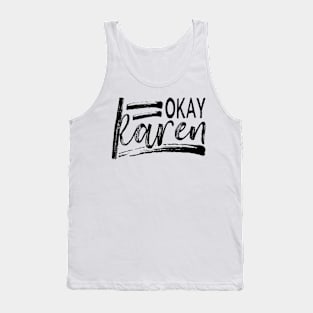 OK Karen - The Hilarious Meme Design Tank Top